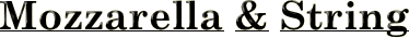 Mozzarella & String